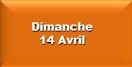 Dimanche 14 Avril