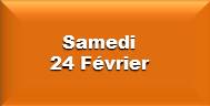 Samedi 24 Fevrier