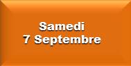 Samedi 7 Septembre