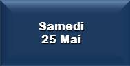 Samedi 25 Mai